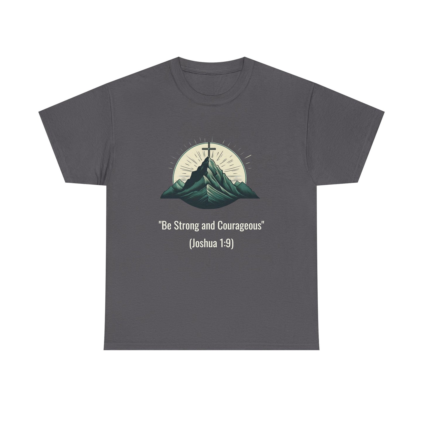 Be Strong and Courageous Heavy cotton tee