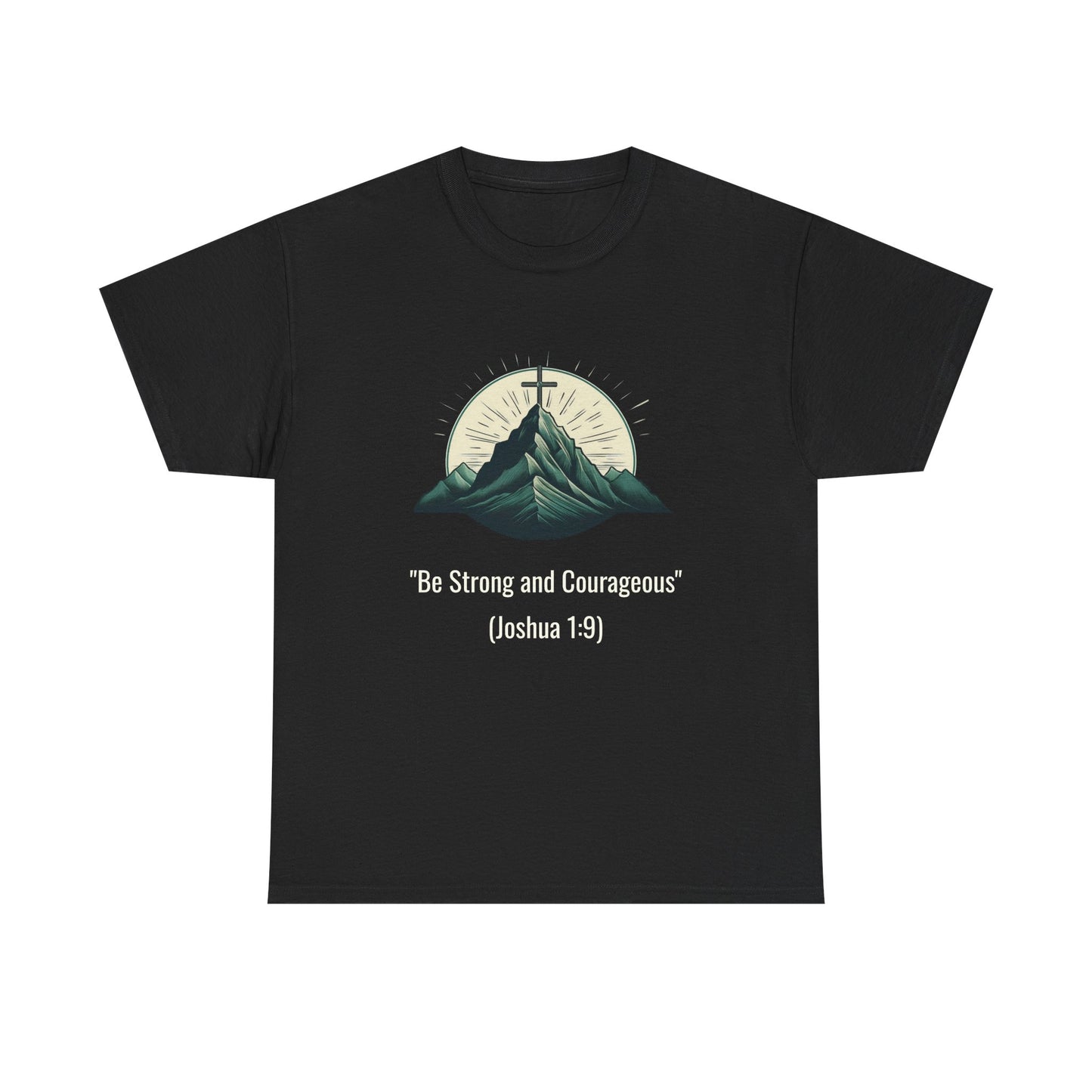 Be Strong and Courageous Heavy cotton tee