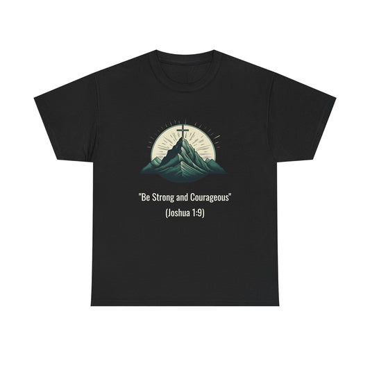 Be Strong and Courageous Heavy cotton tee
