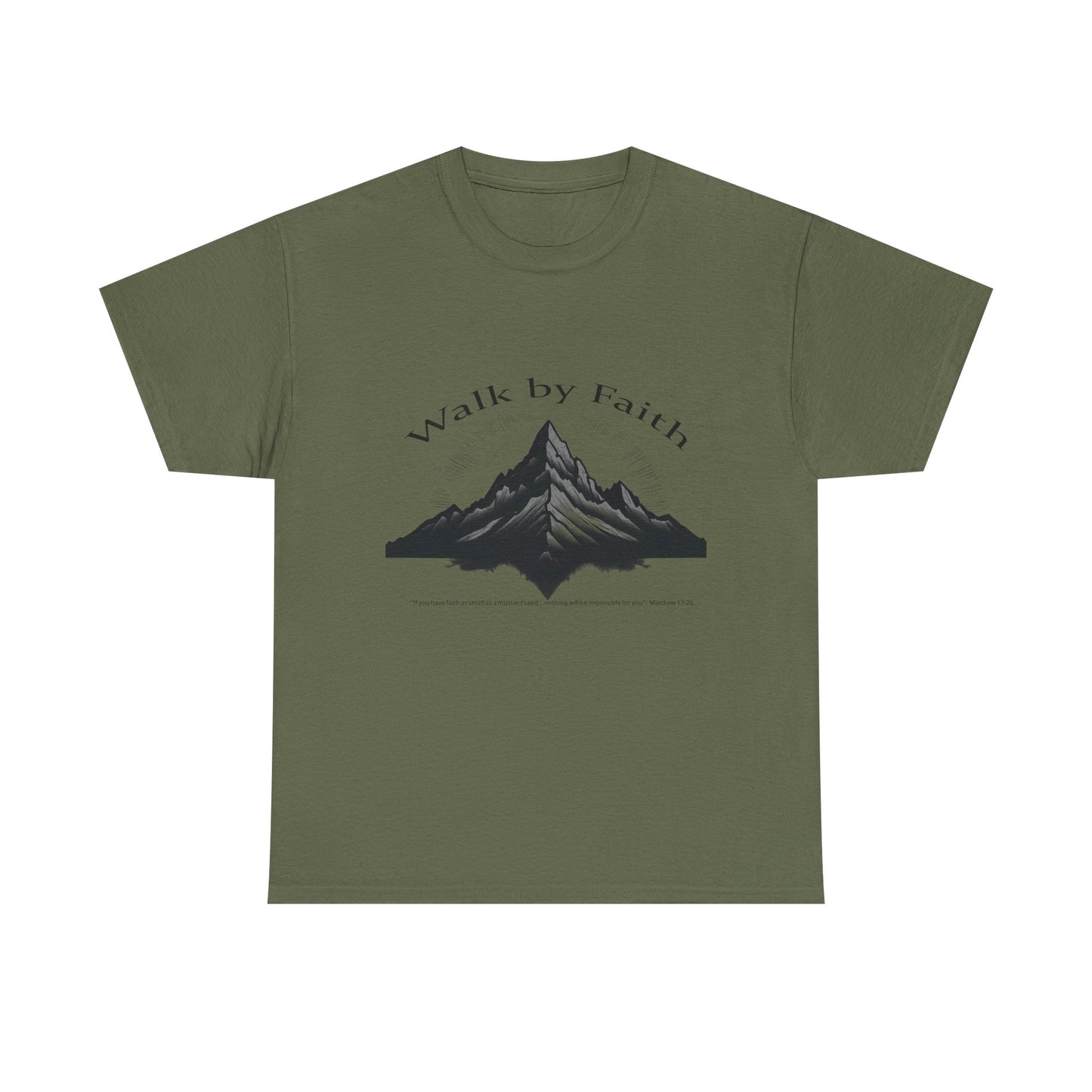 "Walk by Faith" T-Shirt - Matthew 17:20